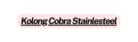 Kolong Cobra Stainlesteel