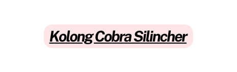 Kolong Cobra Silincher