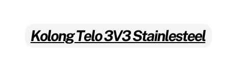 Kolong Telo 3V3 Stainlesteel